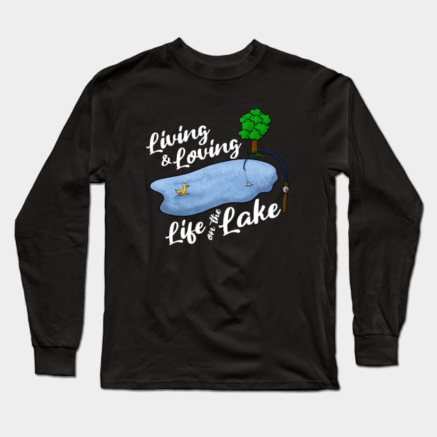 Living & Loving Life on the Lake Long Sleeve T-Shirt by JKP2 Art